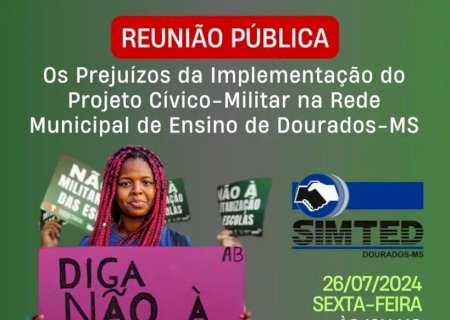 SIMTED DEBATE OS ‘PREJUÍZOS DA IMPLEMENTAÇÃO DO PROJETO CÍVICO-MILITAR NA REDE MUNICIPAL’ DE DOURADOS