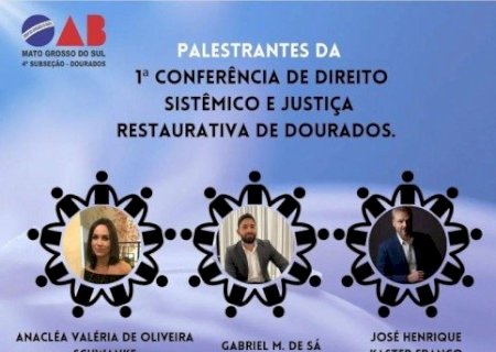 OAB PROMOVE EM DOURADOS CONFERÊNCIA SOBRE CONSTELAÇÃO FAMILIAR NA SOLUÇÃO DE CONFLITOS