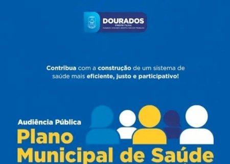 AUDIÊNCIA PÚBLICA DISCUTE PLANO MUNICIPAL DE SAÚDE 2026–2029 EM DOURADOS