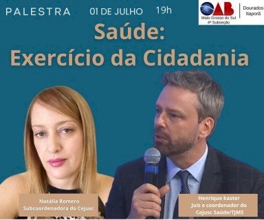 OAB PROMOVE DEBATE HOJE SOBRE SAÚDE COMO DIREITO E CIDADANIA COM PARTICIPAÇÃO DO JUDICIÁRIO EM DOURADOS