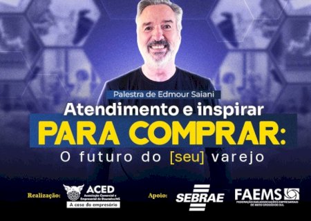 DIA DO COMERCIANTE TERÁ PALESTRA COM EDMOUR SAIANI NA ACED EM DOURADOS