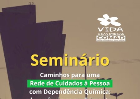 COMAD DOURADOS REALIZA SEMINÁRIO SOBRE REDE DE CUIDADOS A DEPENDENTES QUÍMICOS