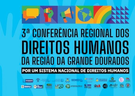 DOURADOS SEDIA 3ª CONFERÊNCIA REGIONAL DE DIREITOS HUMANOS E CIDADANIA