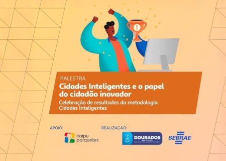 PREFEITURA E SEBRAE APRESENTAM DIA 12 RESULTADOS DO PROGRAMA CIDADE INTELIGENTE