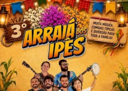 PREFEITURA REALIZA 3º ARRAIÁ DOS IPÊS NESTA TERÇA-FEIRA COM DIVERSAS ATRAÇÕES